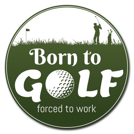 Signmission Born To Golf Circle Corrugated Plastic Sign C-12-CIR-Born to Golf